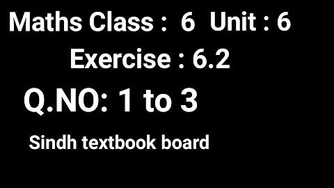 #Maths | Class 6 | Unit 6 | Exercise 6.2 Q 1 to 3  |  Sindh textbook board