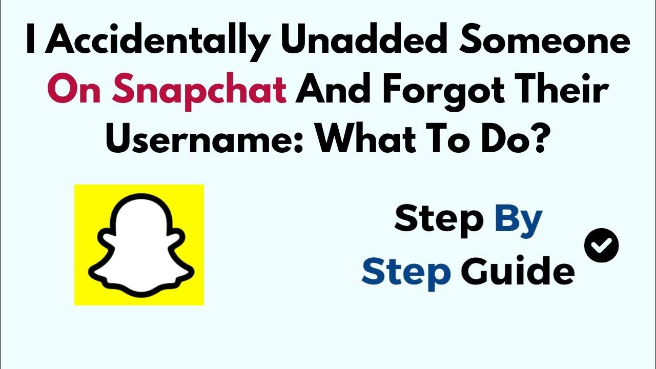 I Accidentally Unadded Someone On Snapchat And Their Username What To Do? YouTube