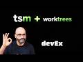 worktrees has never been easier to use (tsm integration)