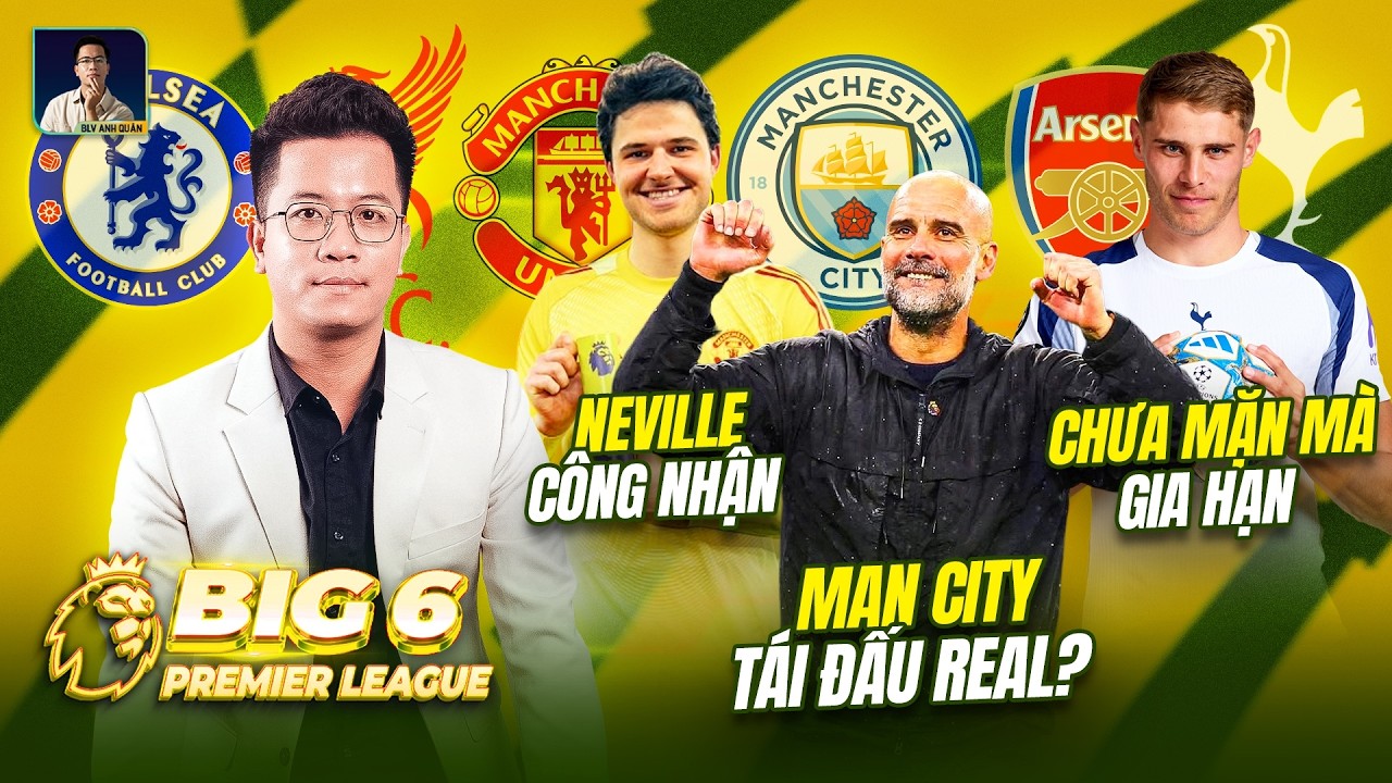 BIG 6 PREMIER LEAGUE: NEVILLE CÔNG NHẬN LAMMENS, MC TÁI ĐẤU REAL? VAN DE VEN CHƯA MẶN MÀ GIA HẠN