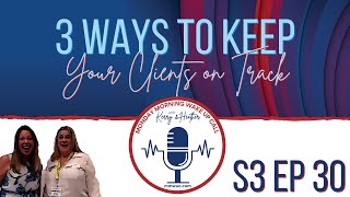 S3 Ep 30 3 Ways to Keep Your Clients on Track