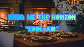 Bring Me The Horizon - Kool-Aid | Lyrics Video