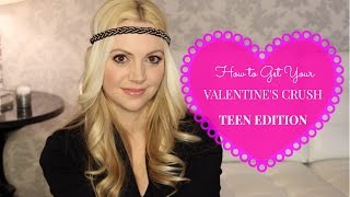 How to Get Your Valentine's Crush:TEEN EDITION