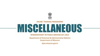 Training Module - Miscellaneous - The Mizoram Right to Public Services Act, 2015