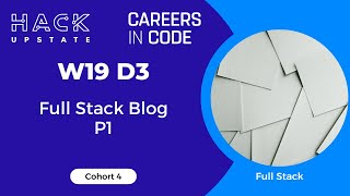 W19D3 C4: Full Stack Blog P1 (Project Setup)