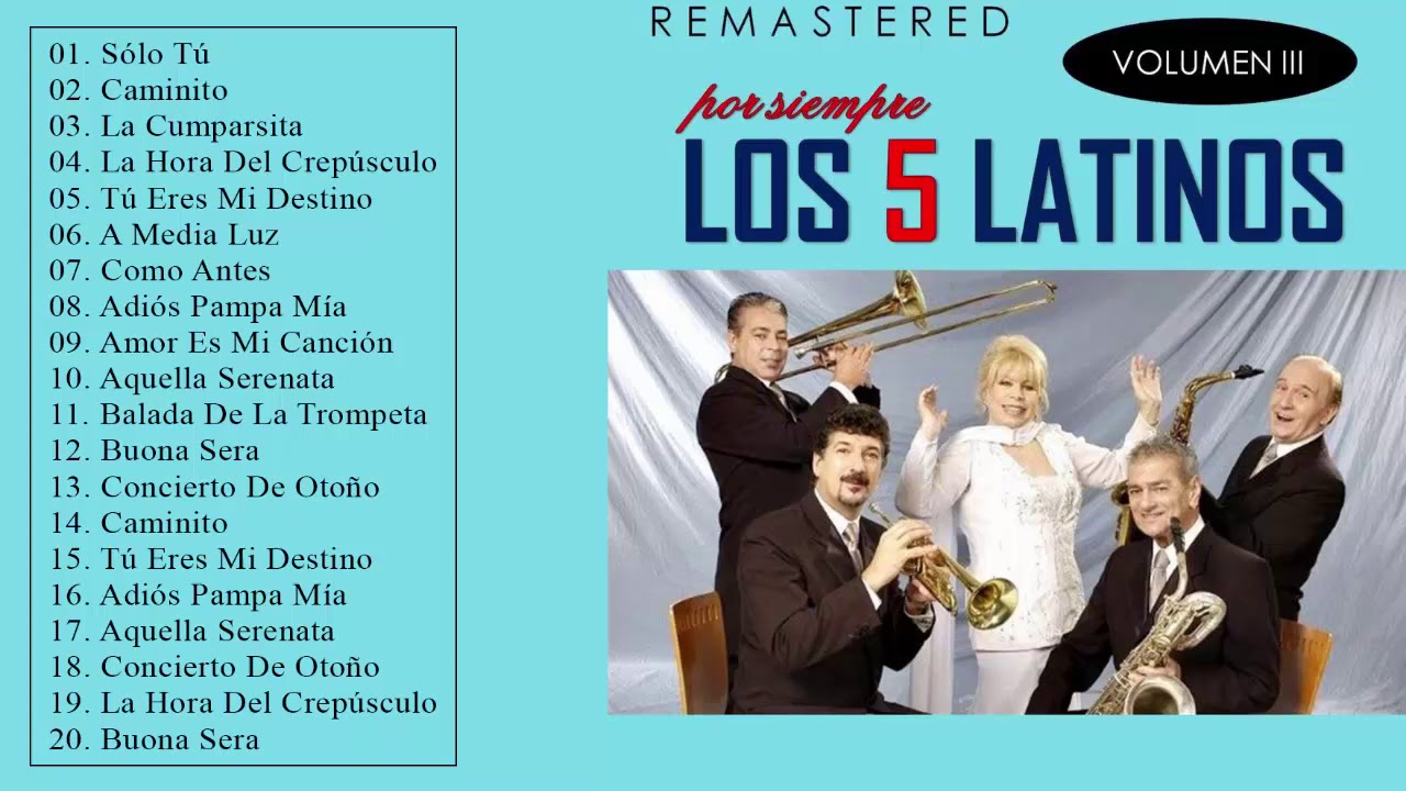 Los 5 Latinos Lo Mejor De Lo Mejor Sus Grandes Exitos - YouTube