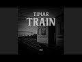 Timar Train Audio Officiel Timar Train Audio Officiel