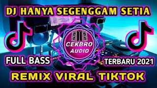 DJ HANYA SEGENGGAM SETIA VIRAL TIKTOK 2021 | REMIX FULL BASS TERBARU