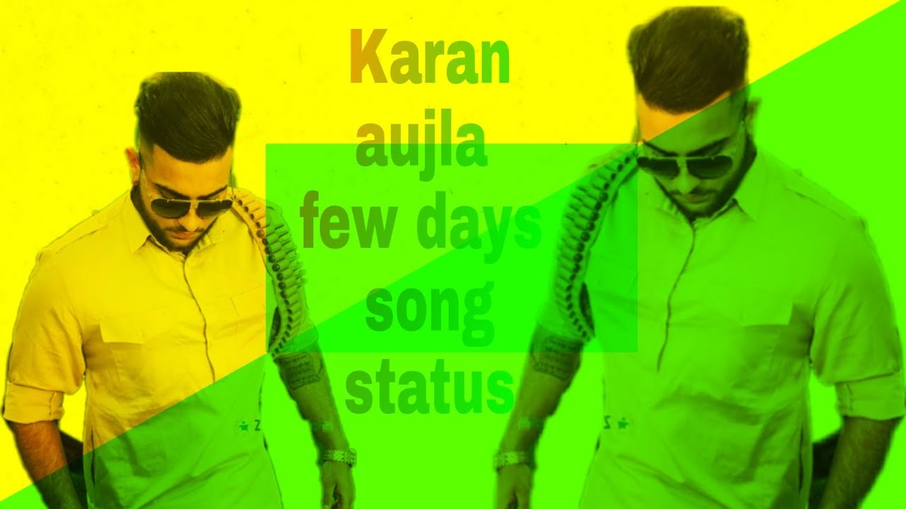 Few days Karan aujla new punjabi song status 2021 official status