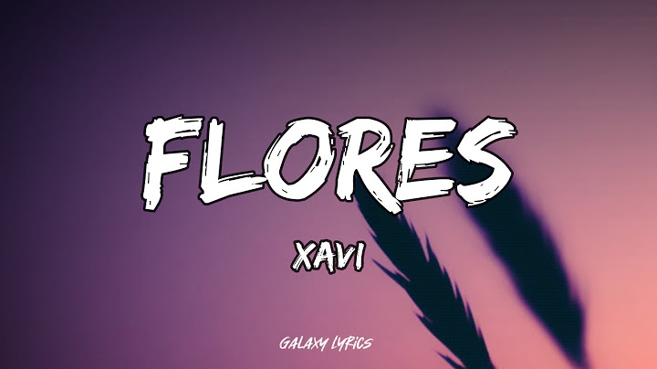 Xavi - Flores (Letras)🎵