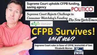 NEWS: CFPB Survives! Supreme Court OKs Consumer Financial Protection Bureau