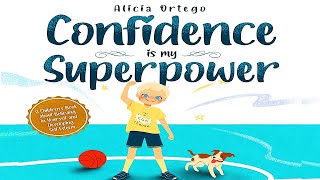 CONFIDENCE IS MY SUPERPOWER (Read Aloud) by Alicia Ortego | Kids Books Read Aloud | Children's Books