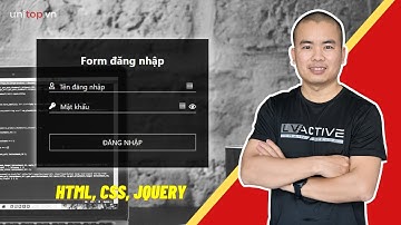 Tạo form đăng nhập(form login) chuyên nghiệp với html, css, jquery | Unitop.vn