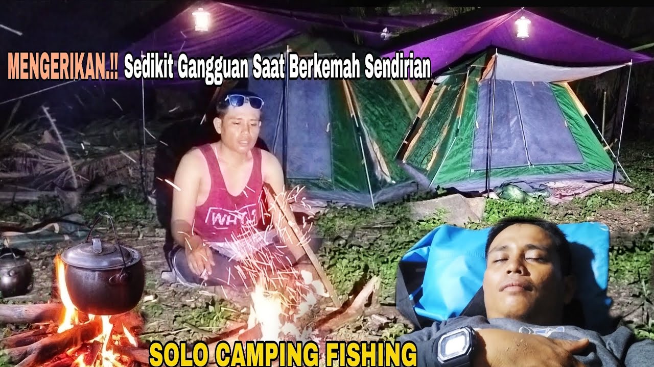 MENGERIKAN,,!! SEDIKIT GANGGUAN SAAT BERKEMAH SENDIRIAN || SOLO CAMPING TIDUR NYENYAK SAMPAI PAGI