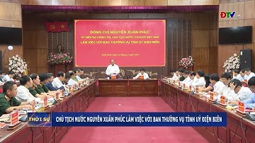 ĐIỆN BIÊN - Chủ tịch nước Nguyễn Xuân Phúc làm việc với BTV Tỉnh ủy Điện Biên | ĐTV