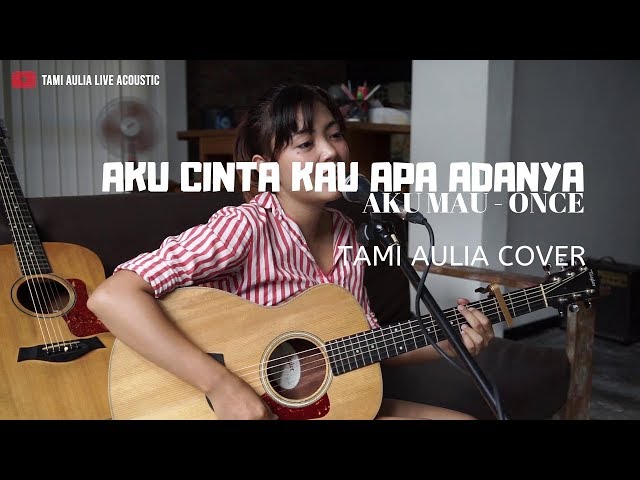 Aku Cinta Kau Apa Adanya ( Aku Mau ) - Once Tami Aulia Cover class=