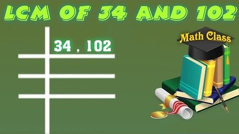LCM of 34 and 102