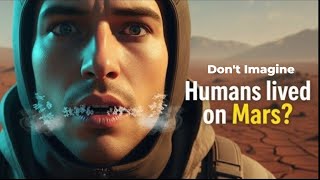 What Would REALLY Happen If Humans Lived on Mars? living on Mars Is Not What you Think!