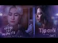 Không Thể Ngừng Yêu (Can’t Stop Loving You) - Tập Cuối | Chị Già Đi Học Phần 2| PHIM LGBT HAY