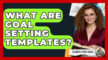 What Are Goal Setting Templates? - Ultimate Study Hacks