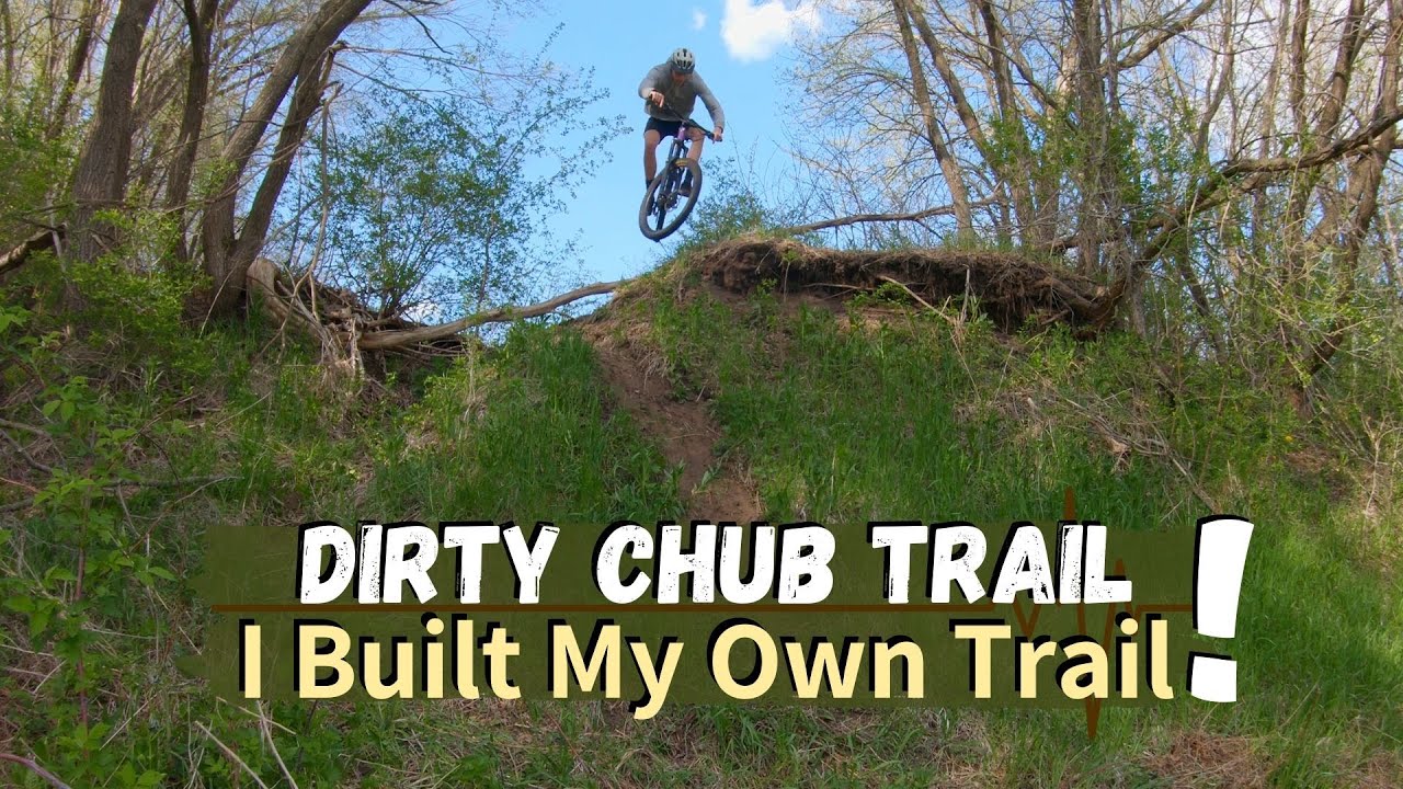 I built my own Mountain Bike trail!  Ridin' Dirty Chub Trail - DIY