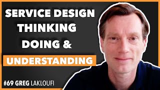 Service Design Thinking, Doing & Understanding / Greg Lakloufi / Episode #69 screenshot 5