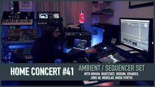 Home Concert #41 (Ambient / Sequencer Set)