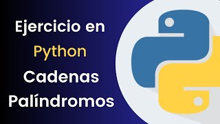 Ejercicio de programación en Python (Palíndromos)