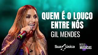 Video thumbnail of "Gil Mendes - QUEM É O LOUCO ENTRE NÓS"