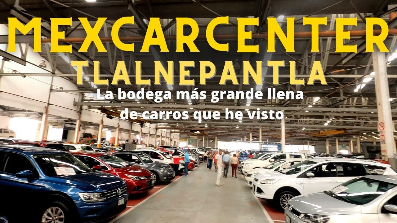 Mex Auto Conoce el MEXCARCENTER un lugar ENORME donde COMPRAR AUTOS con ...