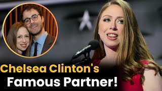 Chelsea Clinton And Her Partner Whom You Will Easily Recognize