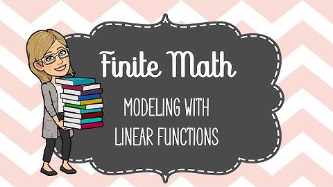 MATH 104 Modeling with Linear Functions