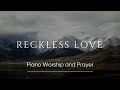 RECKLESS LOVE: Piano Cover | Meditation | Worship | Healing | Relaxing