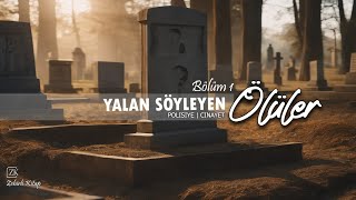 Yalan Söyleyen Ölüler Bölüm 1 - Polisiye Cinayet Hikayesi