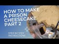 HOW TO MAKE A PRISON CHEESECAKE PART 2 #PRISON #FOODIE #HOWTO