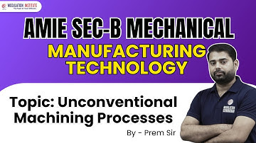 Manufacturing Tech | AMIE Sec-B | Mechanical | Full Lecture #modulationinsitute #amie #mechnical