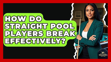 How Do Straight Pool Players Break Effectively? - Billiards Hustlers
