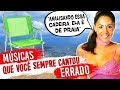 15 MÚSICAS que você SEMPRE cantou ERRADO! 🎤 ❌