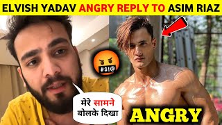 Elvish Yadav ANGRY Reply to Asim Riaz ?| Last Warning - Elvish Yadav vs Asim Riaz Controversy