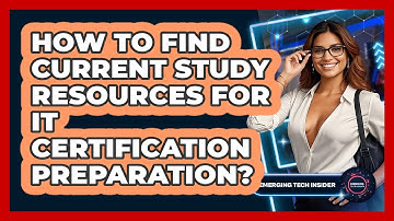 How To Find Current Study Resources For IT Certification Preparation? - Emerging Tech Insider