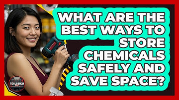 What Are The Best Ways To Store Chemicals Safely And Save Space? - ToolBench Pros