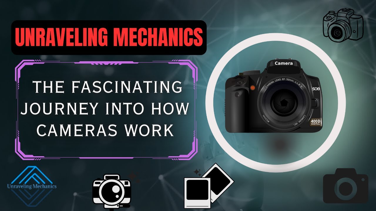 Unraveling Mechanics: The Fascinating Journey into How Cameras Work ...