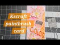 Card feat. the paintbrush die set from @kscraft1652