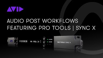 Audio Post Workflows Featuring Pro Tools | Sync X