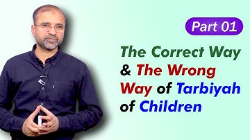 The Correct Way and The Wrong Way of Tarbiyah of Children | Part 01 | Salman Asif Siddiqui