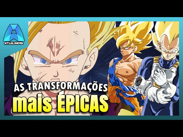 As 10 transformações mais épicas de Dragon Ball!