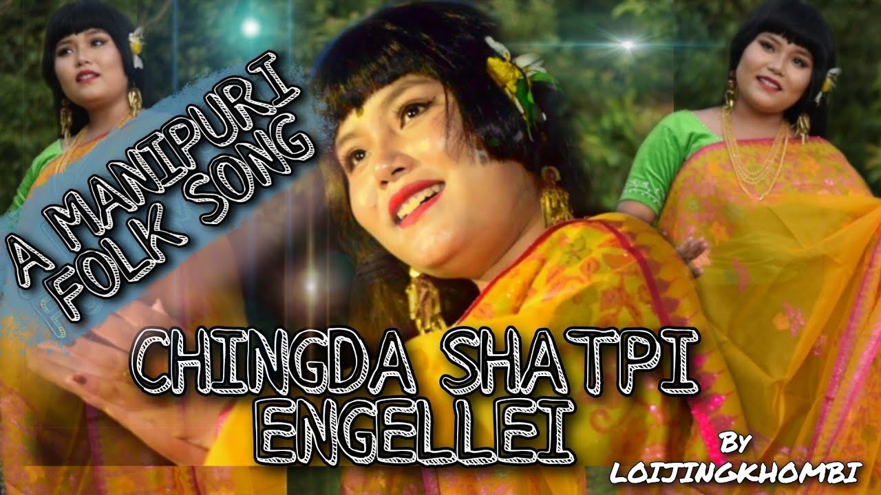 A MANIPURI FOLK MUSIC CHINGDA SHATPI ENGELLEILOIJINGKHOMBI