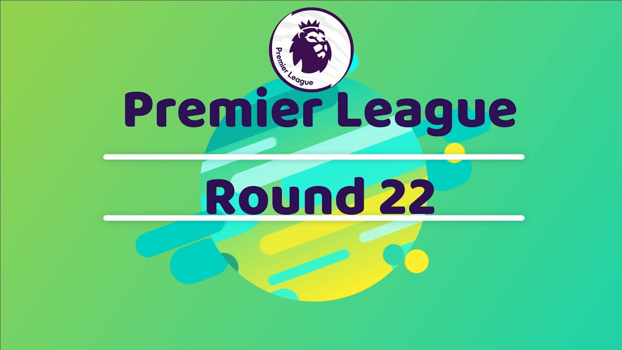 English Premier League Epl Results Table Top Scorer Round 22 Season 21 Youtube