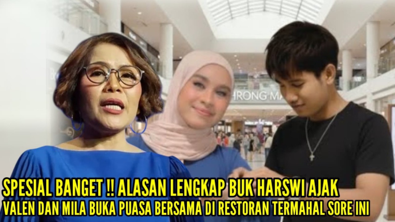 BUK HARSIWI AJAK VALEN DAN MILA BUKA PUASA BERSAMA DIRESTORAN TERMAHAL SORE INI
