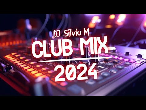 Music Mix 2024 | Party Club Dance 2024 | Best Remixes Of Popular Songs 2024 MEGAMIX (DJ Silviu M)